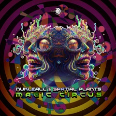 Nukleall & Spatial Plants - Magic Circus (Original Mix)