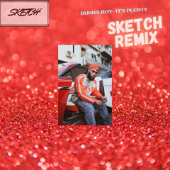 Burna Boy- It's Plenty  (Sketch Remix)