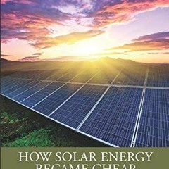 [GET] KINDLE PDF EBOOK EPUB How Solar Energy Became Cheap: A Model for Low-Carbon Innovation by  Gre