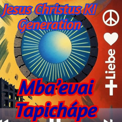 Mba’evai Tapichápe Guarani - Jesus Christus KI Generation