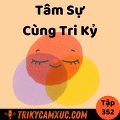 Tập 352: Tâm Sự Cùng Tri Kỷ