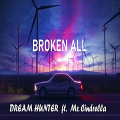 Dream Hunter - Broken All ft. Mr. Cindrella