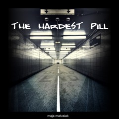 the hardest pill