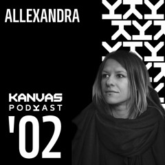 KANVAS Podkast '02 - Allexandra