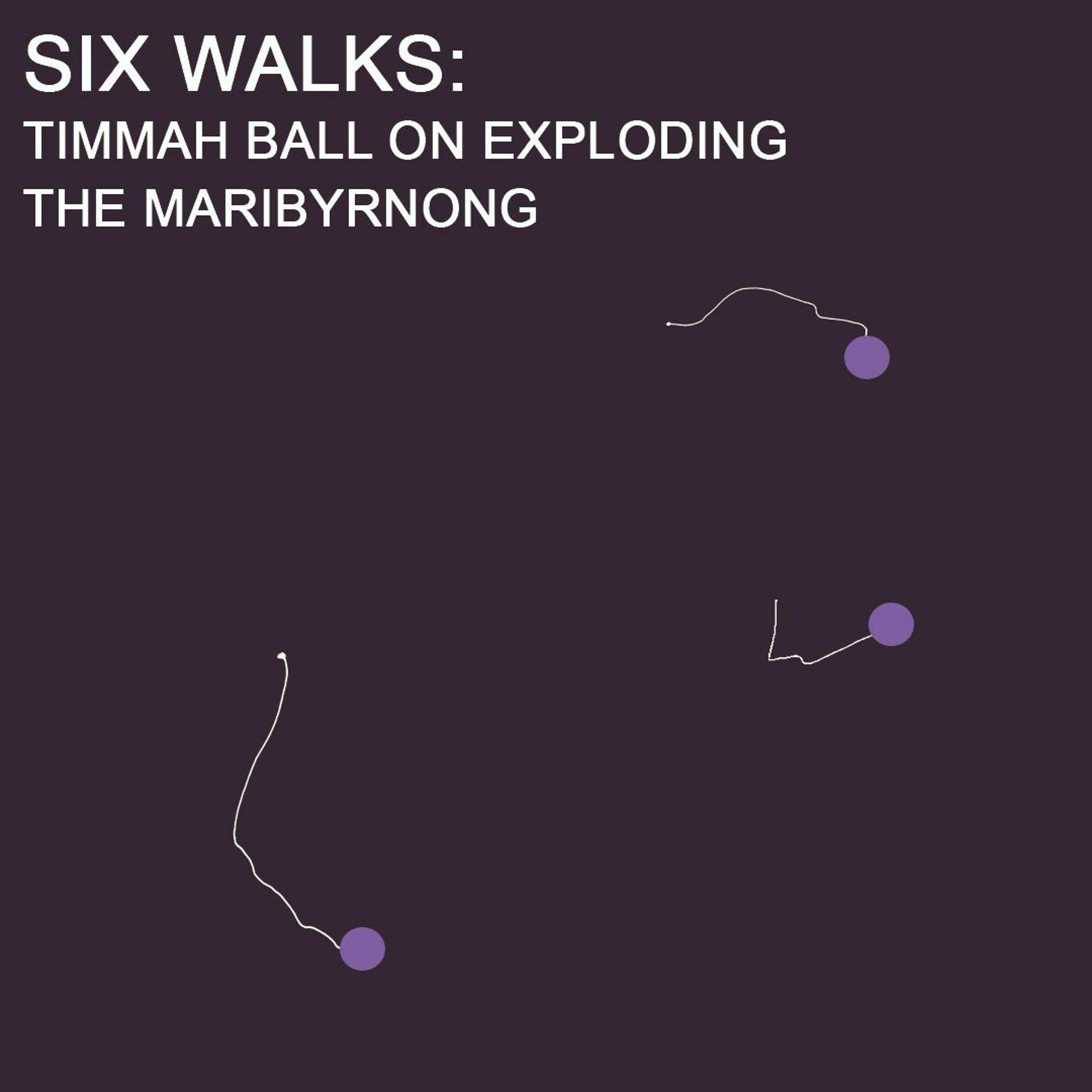 Six Walks Ep 5: Timmah Ball on exploding the Maribyrnong