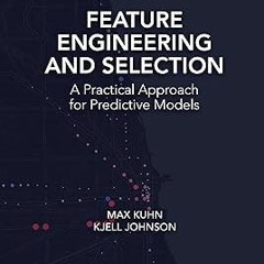 (ePub) Read Feature Engineering and Selection (Chapman & Hall/CRC Data Science Series) ^DOWNLOA