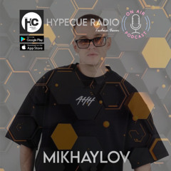MIKHAYLOV - HYPECUE Radio Podcast
