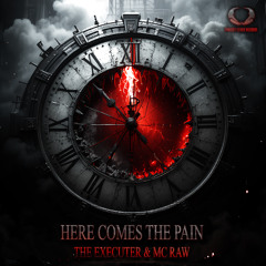 The Executer & MC Raw - Here Comes The Pain