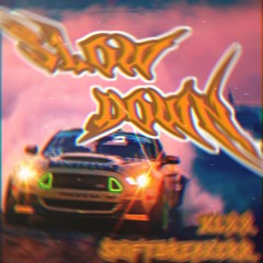 SLOW DOWN (w/ KLXX99)