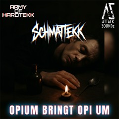 SCHMATTEKK - Opium bringt Opi um