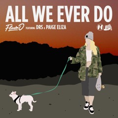 Flava D - All We Ever Do (feat. DRS & Paige Eliza)