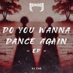 KX CHR - DO YOU WANNA DANCE AGAIN [Revised Records]