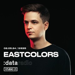 DATA RADIO S1E25 @ Studio 21 - Guest mix by EastColors (02-05-2024)