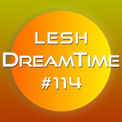 ♫ DreamTime Episode #114