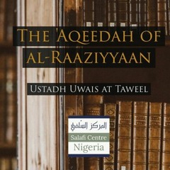 2 - The Aqeedah of al-Raaziyyain - Uways at-Taweel | Nigeria
