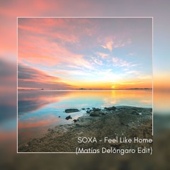 SOXA - Feel Like Home (Matías Delóngaro Edit)