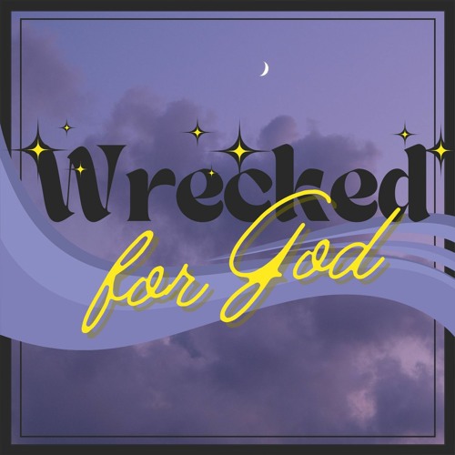 Wrecked For God - Remastered