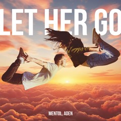 Passenger - Let Her Go (Mentol & ADEN Cover Remix)