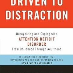 View [EBOOK EPUB KINDLE PDF] Driven to Distraction (Revised): Recognizing and Coping with Atten