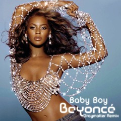 Beyoncé - Baby Boy (feat. Sean Paul) [GRAYMATTER Remix] **FREE DOWNLOAD**