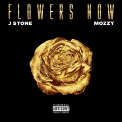 Flowers Now (Feat. Mozzy)