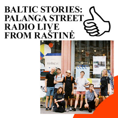 BALTIC STORIES: PALANGA STREET RADIO LIVE FROM RAŠTINĖ