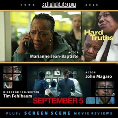 HARD TRUTHS + SEPTEMBER 5 + ALL NEW MOVIE REVIEWS (CELLULOID DREAMS THE MOVIE SHOW) 1-6-25