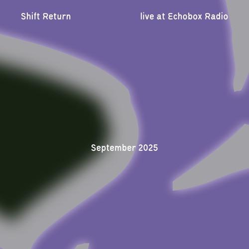 ECHOBOX RESIDENCY: Shift Return