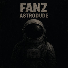Fanz- Astrodude