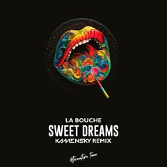 (FREE DOWNLOAD) La Bouche - Sweet Dreams (Kamensky Remix)