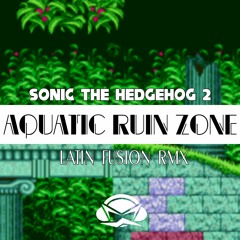 Sonic 2 - Aquatic Ruin Zone [Latin Fusion RMX]
