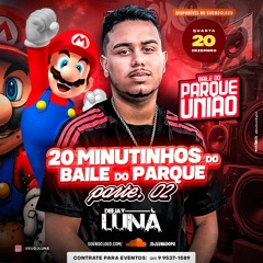 2O MINUTINHOS DO BAILE DO PARQUE ((( @EUDJLUNA ))) PART 2