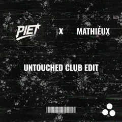 UNTOUCHED (PIET* X MATHIÉUX CLUB EDIT)