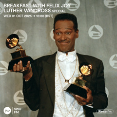 Breakfast with Felix Joy Luther Vandross special - 01 October 2025
