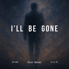 I'll Be Gone - Dion Baker (Radio Edit)