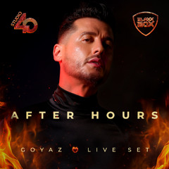 GOYAZ - STUDIO40 & BLAXXBOX (AFTER HOURS LIVE SET)