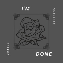 I'm Done (Feat. Pradacase)