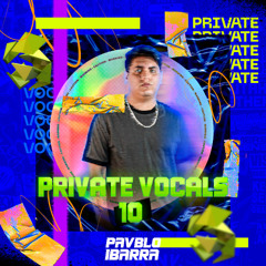 PRIVATE VOCALS VOL. 10 - (PAVBLO IBARRA) ''LINK DE DESCARGAR EN BUY''