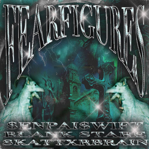 FEAR FIGURES (with BLANK STARE & SKATTXRBRAIN) [prod BLANK STARE]