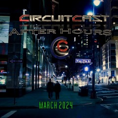CircuitCast Afterhours March 2024