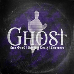 Emo Gawd × Random Death × Lawrence - GHOST | prod. Spancy