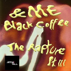 Black Coffee ft Moby - Rapture III Does My Heart (Jeck Hill Edit)