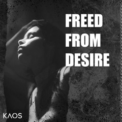 Freed From Desire (KAOS HyperTechno Remix) [Out Now On Spotify]