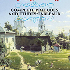 [Access] EPUB 🖋️ Complete Preludes and Etudes-Tableaux (Dover Classical Piano Music)