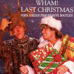 Wham! - Last Christmas (John Jordan Progressive Bootleg)