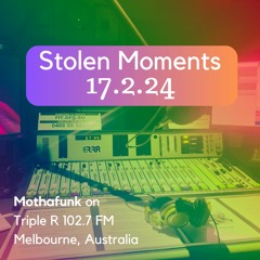 17.2.24  - Stolen Moments Fill on Triple R FM