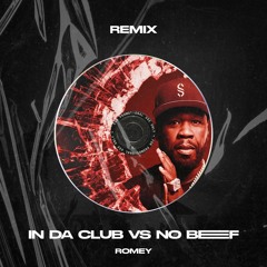 ROMEY - In Da Club vs No Beef (Remix)
