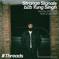 Strange Signals b2b Yung Singh | Threads Radio 04/10/20