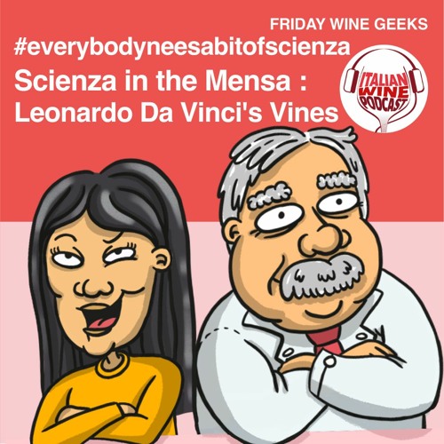 Ep. 1090 Scienza In The Mensa;  Leonardo's Vineyard | #everybodyneedsabitofscienza